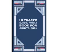 Ultimate Sudoku Puzzle Book for Adults: 500+ Easy to Hard Sudoku Puzzles with Solutions for Brain Training & Relaxation
