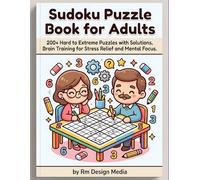 Ultimate Sudoku Puzzle Book for Adults: Over 200 Brain-Boosting Puzzles: Sharpen Your Mind with Challenging Sudoku Puzzles for Relaxation and Focus