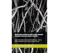 Ultimate Sudoku Puzzle Book for Adults & Seniors: Challenging Brain Games to Boost Focus, Memory & Relaxation: Large Print Sudoku Puzzles for All ... Challenges for Fun, Focus & Mental Fitness