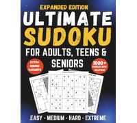 Ultimate Sudoku Puzzle Book for Adults, Teens and Seniors: 1000+ Easy, Medium, Hard, and Extreme Puzzles with Solutions and Extra Variants