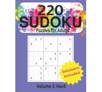 Ultimate Sudoku Puzzle Book for Adults: Volume 3: Hard: 220 Fun and Challenging Sudoku Puzzles with Complete Solutions | Hard Levels to Sharpen the Mind | 8.5 x11| 110 pages