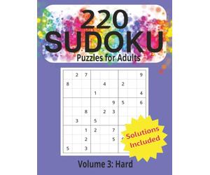 Ultimate Sudoku Puzzle Book for Adults: Volume 3: Hard: 220 Fun and Challenging Sudoku Puzzles with Complete Solutions | Hard Levels to Sharpen the Mind | 8.5 x11| 110 pages