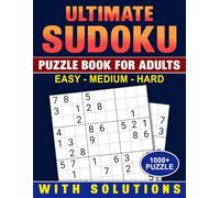 Ultimate Sudoku Puzzle Book For Adults with Solutions: Easy-Medium and Hard Large Print 1000+ Sudoku