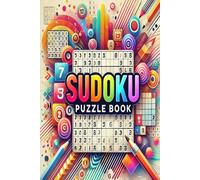 Ultimate Sudoku Puzzle Book: Fun & Challenging Brain Teasers for All Levels: Boost Your Brainpower with 90 Sudoku Puzzles | Easy to Hard Difficulty Levels | Perfect for Adults, Seniors & Teens