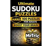 Ultimate Sudoku Puzzles for Adults: Master Your Skills with 100 Hard Sudoku Games for Brain Training and Relaxation