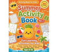 Ultimate Summer Activity Book for Kids: 100+ Fun Learning Activities for Ages 6-10: A Jumbo Workbook with Mazes, Word Search, Dot to Dot, Math, Bingo, ... Memory Games, and Brain-Boosting Summer Fun