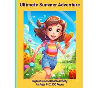Ultimate Summer Adventure: Big Nature and Beach Activity for Ages 7-12, 100 Pages