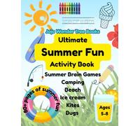Ultimate Summer Fun Activity Book for Kids Ages 5-8: Summer Brain Games, Camping, Beach, Ice Cream, Kites &Bugs: A Fun-Filled Summer Workbook with ... Pages, Dot-to-Dot & Learning Activities