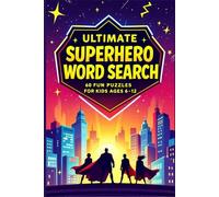 Ultimate Superhero Word Search: 60 Fun Puzzles for Kids Ages 6-12 | Word Search Puzzles with Easy to Read Print about Superheroes, Villans, Powers and More | 6 x 9 inches 139 pages | Gift for Vacations, Holidays and Relaxation