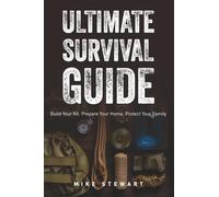 Ultimate Survival Guide: Create Your Disaster-Ready Survival Kit, Bug-Out-Bag and More. Checklists and instructions for survival food, water ... keep your family safe during urban disasters.