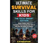 Ultimate Survival Skills for Kids-The Tech-Smart Edition
