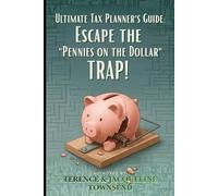 Ultimate Tax Planner's Guide: Escape the "Pennies on the Dollar" Trap