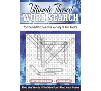 Ultimate Themed Word Search Puzzle Book: 55 Themed Puzzles on a Variety of Fun Topics: Explore 55 Unique Themes Through Word Search | A Fun and Educational Puzzle Journey for Everyone