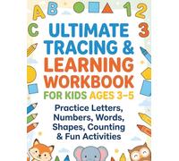 Ultimate Tracing & Learning Workbook for Kids Ages 3-5: Practice Letters, Numbers, Words, Shapes, Counting & Fun Activities for Preschool and Kindergarten