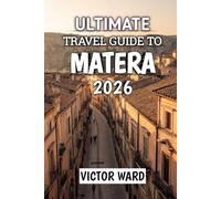 Ultimate Travel Guide To Matera 2026: Discover the Ancient City of Stone, Culture, and Timeless Beauty in Southern Italy