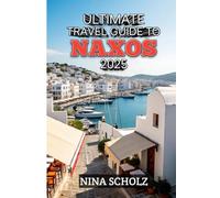 Ultimate Travel Guide to Naxos 2025: “Naxos Travel Guide 2025: Beaches, Villages, Culture, and Food”