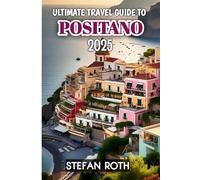 Ultimate Travel Guide To Positano 2025