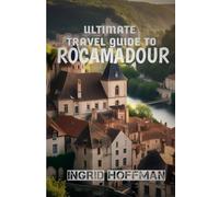 Ultimate Travel Guide to Rocamadour 2025