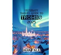 Ultimate Travel Guide to Tromsø 2025: "Explore the Heart of the North - From Aurora Skies to Sami Trails"