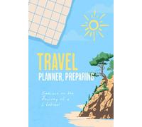 Ultimate Travel Planner & Packing Checklist: All-in-One Vacation Organizer with Packing Lists, Trip Details, Itinerary Pages & Travel Essentials ... Trips, Solo Adventures & Weekend Getaways