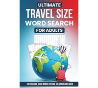 Ultimate Travel Size Word Search For Adults: 100 Puzzles, 2400 Words To Find, Solutions Included