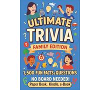 ULTIMATE Trivia "Family Edition": 1500 questions to test your family's general knowledge, for all ages, family, children too, seniors, no board needed.