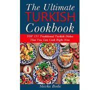 Ultimate Turkish Cookbook: TOP 111 traditional Turkish dishes that you can cook right now: 6