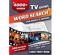 Ultimate TV Shows Word Search Puzzle Book for Adults and Seniors With 200 Nostalgic Puzzles Celebrating Television from the 1930s to the 2020s | Large Print for Easy Reading: - 4000+ words | 200 Puzzles