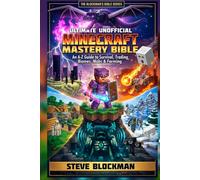 Ultimate Unofficial Minecraft Mastery Bible: An A-Z Guide to Survival, Trading, Biomes, Mobs, Farming and More for Minecrafters