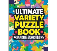 Ultimate Variety Puzzle Book for Adults and Teens: Relaxing Brain Games with Large Print Crosswords, Sudokus, Word Search & Cross Sum Puzzles | Includes Full Solutions