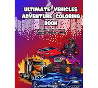 Ultimate Vehicle Adventure Coloring Book: Bold Lines, Cars, Trucks, Monster Trucks & More