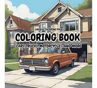 Ultimate Vehicles: Coloring Book: Action-Packed Pages Of Cars, Trucks, Motorcycles, And Other Cool Rides