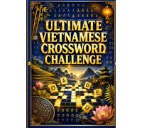 Ultimate Vietnamese Crossword Challenge: Improve Vocabulary, Memory, Focus & Logical Thinking While Enjoying Authentic Vietnamese Crosswords