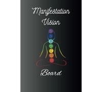 Ultimate Vision Board Journal: Manifestation Mastery: Vision Board & Daily Life