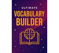Ultimate Vocabulary Builder: Learn & Practice One Word a Day: A Daily Word Journal to Boost Vocabulary, Build Confidence, and Master English - Ideal for Students, ESL Learners & Exam Prep