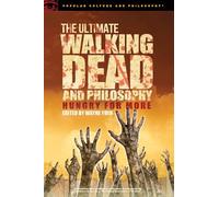 Ultimate Walking Dead and Philosophy: Hungry for More