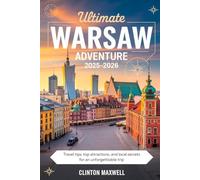 Ultimate Warsaw Adventure 2025-2026: Travel Tips, Top Attractions, and Local Secrets for an Unforgettable Trip