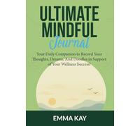 Ultimate Wellness Companion: Your daily companion to record your thoughts, dreams and doodles in support of your wellness success!