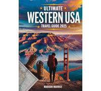 Ultimate Western USA Travel Guide 2025: Insider Tips, Hidden Gems & Must-See Attractions