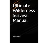 Ultimate Wilderness Survival Manual