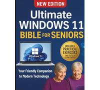 Ultimate Windows 11 Bible for Seniors: Your Friendly Companion to Modern Technology
