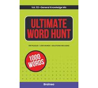 Ultimate Word Hunt, Volume 2: General Knowledge Word Search, 100 Puzzles, 1000 Words, Solutions Included
