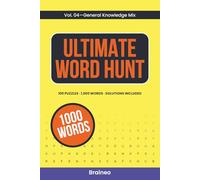 Ultimate Word Hunt, Volume 4: General Knowledge Word Search, 100 Puzzles, 1000 Words, Solutions Included