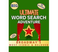 Ultimate Word Search Adventure, Broadway's Most Iconic & Beloved: Large Print Word Search Puzzle Adventure, Brain Games