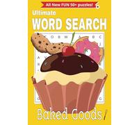 Ultimate Word Search Baked Goods: Easy-to-Read Print About Cakes, Pastries, and More! 6x9 Inches, 110 Pages, 50+ Puzzles. A Perfect Gift for Vacations, Holidays & Free Time!