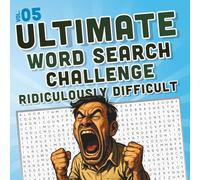 ULTIMATE Word Search CHALLENGE, Ridiculously Difficult: The Hardest Word Searches You’ll Ever Attempt