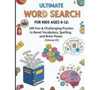 Ultimate Word Search for Kids Ages 6-12: 100 Fun & Challenging Puzzles to Boost Vocabulary, Spelling, and Brain Power ( Volume 02)