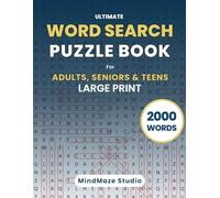 Ultimate Word Search Puzzle Book for Adults, Seniors & Teens: Boost Your Brainpower with 2000 Words and 100 Engaging Puzzles on 100 Unique Topics - Large Print, Relaxing, and Fun for All Ages
