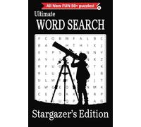 Ultimate Word Search Stargazer’s Edition: Easy-to-Read Print About Stars, Galaxies, and More! 6x9 Inches, 110 Pages, 50+ Puzzles. A Perfect Gift for Vacations, Holidays & Free Time!