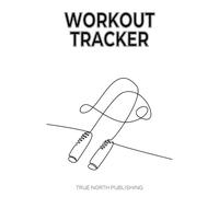 Ultimate Workout Tracker: A Complete Fitness Log for Tracking Exercises, Reps, Muscle Groups, Meal Plans, and Progress: 120 Pages to Record Your ... Intake, and Nutrition for Maximum Results
